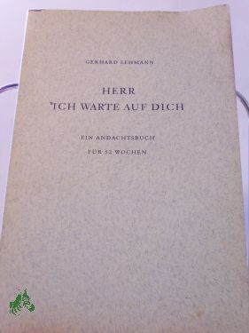 Bild Gerhard Lehmann: Herr ich warte auf Dich, ein Andachtsbuch f�r 52 Wochen