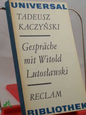 Bild Kaczynski, Tadeusz, Lutoslawski, Witold: Gespr�che mit Witold Lutoslawski / Tadeusz Kaczynski. Aus d. Poln. �bertr. von Lothar Fahlbusch