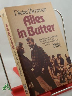 Bild Zimmer, Dieter: Alles in Butter : e. liebenswert-turbulente Familienchronik aus wirtschaftswunderl. Zeiten / Dieter Zimmer