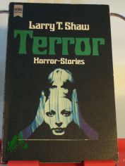 Terror : Horror-Stories / Larry T. Shaw. Dt. bers. von Gretl Friedmann