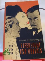 Eifersucht und Medizin : Roman / Michal Choromanski. Aus d. Poln. bertr. von Heinrich Koitz