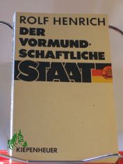 Der vormundschaftliche Staat : mit einem Gesprch zwischen Kurt Masur und Rolf Henrich / Rolf Henrich