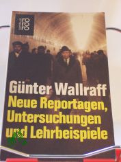 Neue Reportagen, Untersuchungen und Lehrbeispiele / Gnter Wallraff
