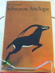 Schwarze Antilope / H. J. Vermaas. Aus d. Afrikaans bers. von Rosmarie Becker