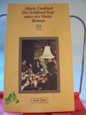 Der Schlssel liegt unter der Matte : Roman / Marie Cardinal. Dt. von Uli Aumller u. Renate Kubisch
