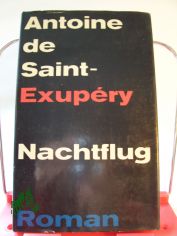 Nachtflug : Roman / Antoine de Saint-Exupery. Mit e. Nachw. von André Gide. Aus d. Franz. bertr. von Hans Reisiger