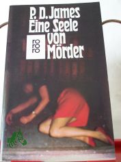 Eine Seele von Mrder / P. D. James. Dt. von Thomas Schlck