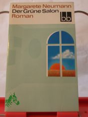 Der grne Salon : Roman / Margarete Neumann