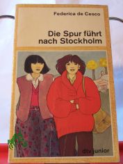 Die Spur fhrt nach Stockholm / Federica de Cesco. Aus d. Franz. von Olga Gloor