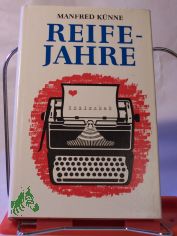 Reifejahre : Roman / Manfred Knne