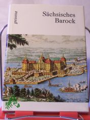 Schsisches Barock : aus der Zeit von Matthes Daniel Pppelmann / Einf. u. Erl. von Hagen Bchler u. Monika Schlechte