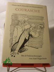 Courasche / Johann Jakob Christoffel von Grimmelshausen. Mit 28 Federzeichn. von Josef Hegenbarth. Hrsg. von Hans Marquardt