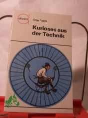 Kurioses aus der Technik / Otto Petrik. bers.: Johann Arndt