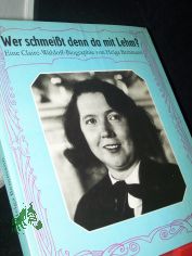 Wer schmeit denn da mit Lehm? : Eine Claire-Waldoff-Biographie / von Helga Bemmann