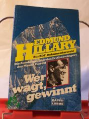 Wer wagt, gewinnt : e. Autobiographie d. Erstbezwingers d. Mount Everest / Edmund Hillary. Aus d. Engl. von Hans Jrgen Baron von Koskull