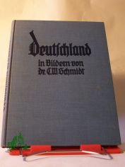 Deutschland in Bildern : 186 photograph. Aufn. aus dt. Stdten u. Landschaften / Ausgew. u. erl. C. W. Schmidt