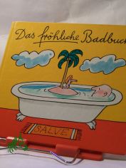 Das fr�hliche Badbuch : e. erfrischendes Bademekum / zsgest. u. hrsg. von Heinz Seydel