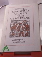 Wetter und Wind ndern sich geschwind : Wettersprche aus alter Zeit / zusammengetragen vom Eberhard Prenzel