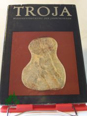 Troja : Wiederentdeckung d. Jahrtausende / Werner Mller