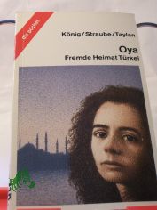 Oya : fremde Heimat Trkei / Karin Knig ; Hanne Straube ; Kamil Taylan
