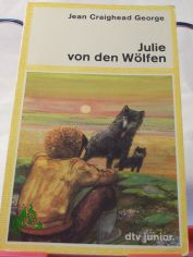 Julie von den Wlfen / Jean Craighead George. Aus d. Amerikan. von Friedl Hofbauer