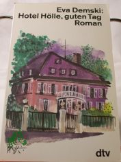 Hotel Hlle, guten Tag ... : Roman / Eva Demski