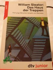 Das Haus der Treppen : fnf junge Menschen kmpfen ums berleben / William Sleator. Aus dem Amerikan. von Hannelore Placzek