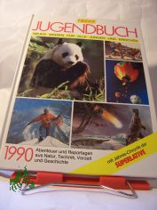 neues Wissen fr alle Jungen und Mdchen, Abenteuer und Technik aus Natur, Technik, Vorzeit und Geschichte