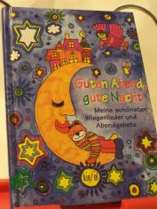 Guten Abend, gute Nacht : meine schnsten Wiegenlieder und Abendgebete / hrsg. von Birgit Schreiber. Mit Illustrationen von Susanne Becker und Barbara Tkotz-Brandt