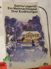 Ein Weihnachtsgast : drei Erzhlungen / Selma Lagerlf. Dt. von Marie Franzos und Pauline Klaiber-Gottschau