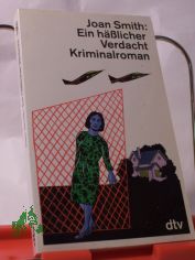 Ein hsslicher Verdacht : Kriminalroman / Joan Smith. Dt. von Sonja Hauser