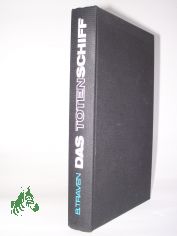 Das Totenschiff : Die Geschichte eines amerikan. Seemanns / B. T