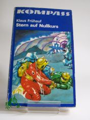 Stern auf Nullkurs : wissenschaftl.-phantast. Roman / Klaus Frh