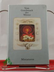 Vom Geschmack der Wrter : Miniaturen / hrsg. von Joachim Walther. Mit Miniaturen von Waltraut Fischer
