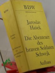 Die Abenteuer des braven Soldaten Schwejk / Jaroslav Hasek. Aus d. Tschech. bers. von Grete Reiner. Mit e. Nachw. von Pavel Petr