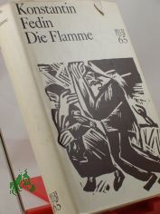 Die Flamme : Roman / Konstantin Fedin. Aus d. Russ. bers. v. Georg Schwarz