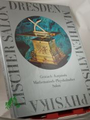 Dresden, Mathematisch-Physikalischer Salon / Text: Helmut Grtzsch. Fotogr.: Jrgen Karpinski