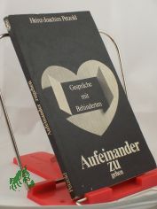 Aufeinander zugehen : Gesprche mit Behinderten / Heinz-Joachim Petzold