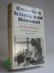 Zwischen Klinik und Hrsaal : Autobiographie / Helmut Kraatz. Mi