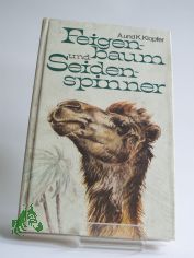 Feigenbaum und Seidenspinner : Pflanzen und Tiere ferner Lnder
