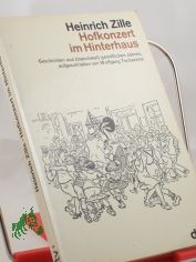 Heinrich Zille, Hofkonzert im Hinterhaus : Geschichten aus (manchmal) gemtl. Jahren / aufgeschrieben von Wolfgang Tschechne