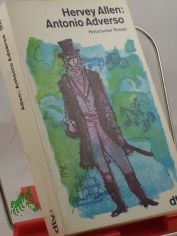 Antonio Adverso : Roman / Hervey Allen. Dt. von W. E. Sskind u. Rudolf von Scholtz