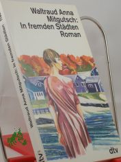 In fremden Stdten : Roman / Waltraud Anna Mitgutsch