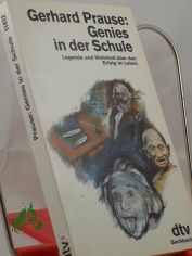 Genies in der Schule : Legende und Wahrheit ber den Erfolg im Leben / Gerhard Prause