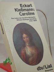 Caroline : d. Leben d. Caroline Michaelis-Bhmer-Schlegel-Schelling / Eckart Klessmann