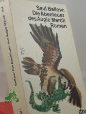 Die Abenteuer des Augie March : Roman / Saul Bellow. Dt. von Alexander Korval