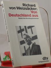 Von Deutschland aus : Reden d. Bundesprsidenten / Richard von Weizscker