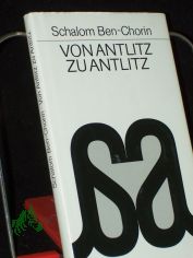 Von Antlitz zu Antlitz : Beitrge zum Gesprch zwischen Judentum und Christentum / Schalom Ben-Chorin