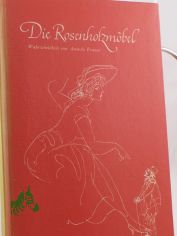 Die Rosenholzmbel / Wahrscheinlich v. Anatole France. Ins Dt. bers. v. Bruno Heilig. Zeichngn v. Max Schwimmer