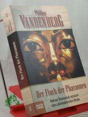 Der Fluch der Pharaonen : moderne Wissenschaft entrtselt einen jahrtausendealten Mythos / Philipp Vandenberg